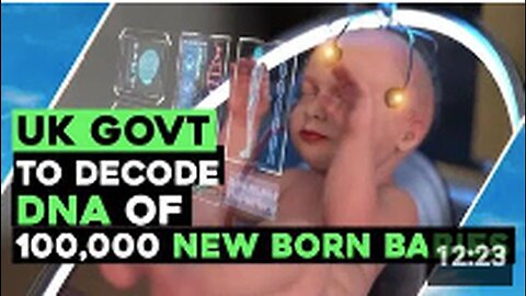"UK Government Plans to Decode DNA of 100,000 Newborns"