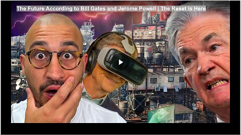 "Bill Gates and Jerome Powell's Predictions for the Future: The Reset is Here"