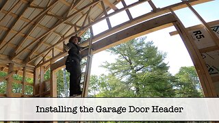 Building the Shop - Part 65 - Garage Door Header Installation