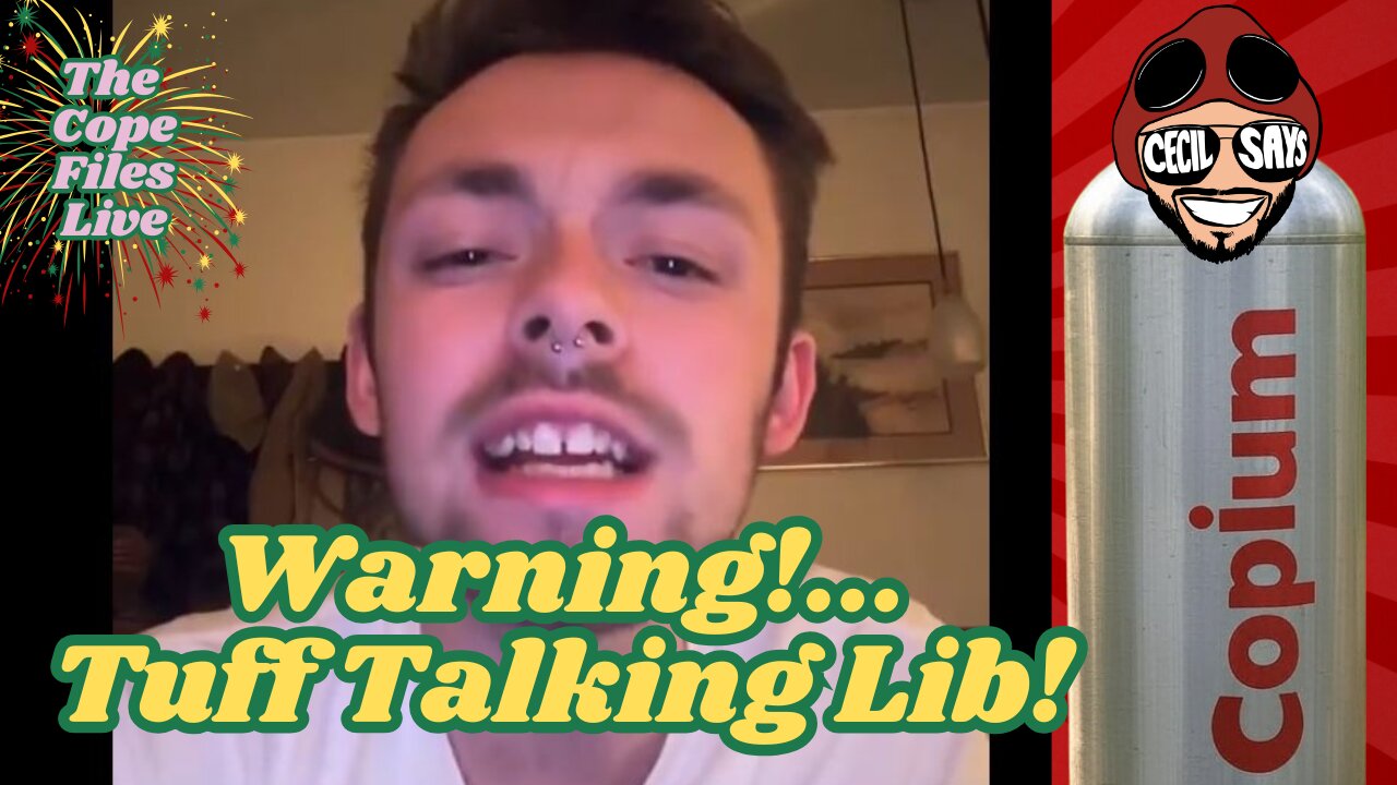 Cope Files- Warning! Tuff Talking Lib Alert!