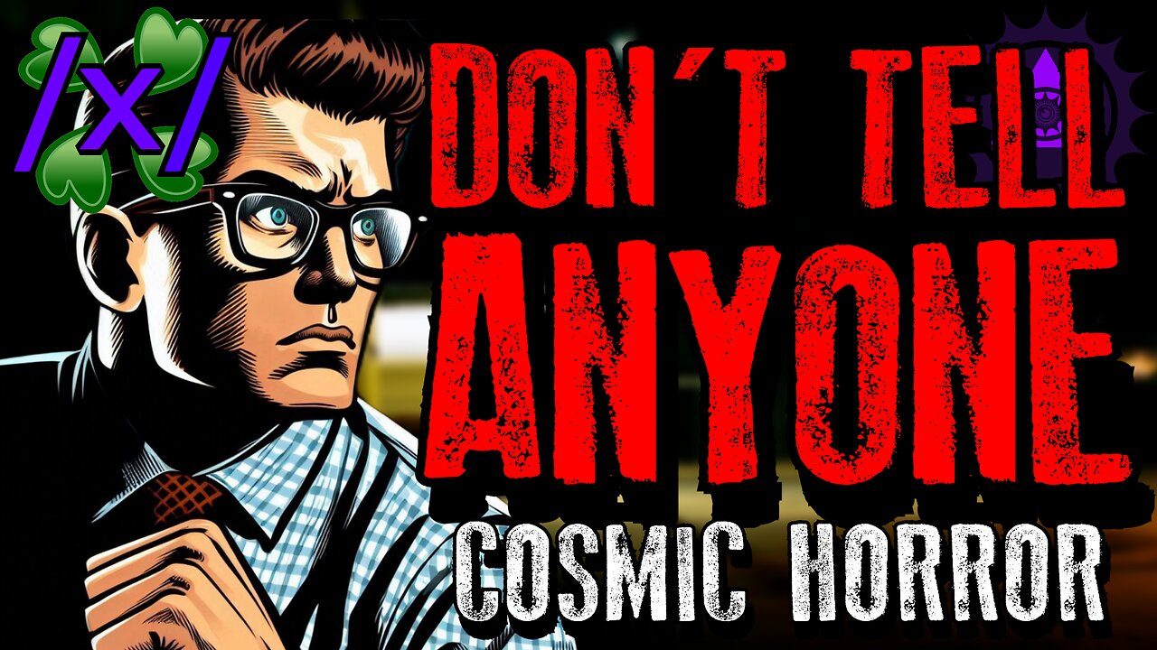 Don’t Tell Anyone | 4chan /x/ 2012 Cosmic Horror Greentext Stories Thread