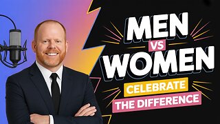 Celebrating the Differences Between Men and Women