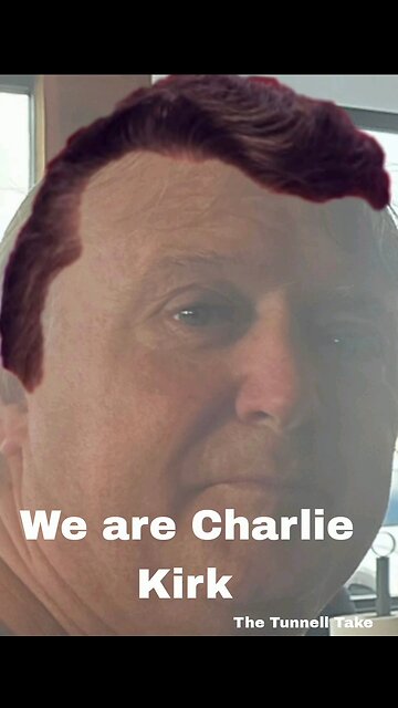 The Tunnell Take We are Charlie Kirk!