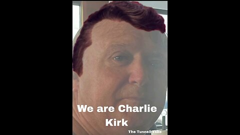 The Tunnell Take We are Charlie Kirk!