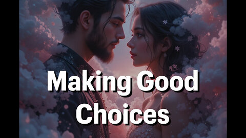Making Good Choices—Be focused and committed to the outcome