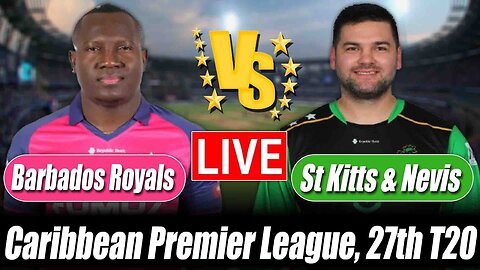 CPL Live Score 2025 | Barbados Royals vs St Kitts & Nevis Patriotss Live 27th T20 Score Commentary