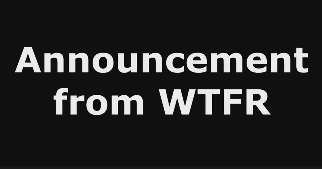 A Sad Announcement From WTFR