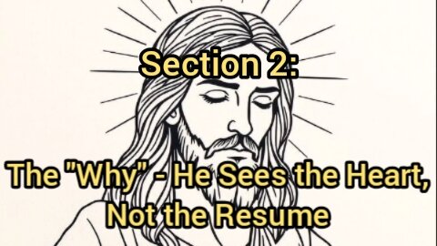 Section 2: The "Why" - He Sees the Heart, Not the Resume