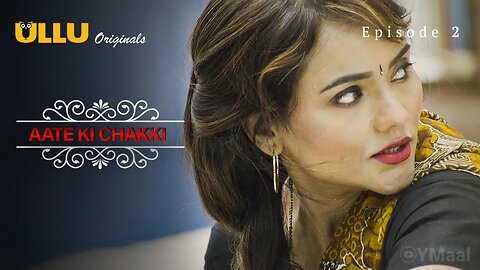 Aate Ki Chakki Episode 2 || ULLU ORIGINALS ||