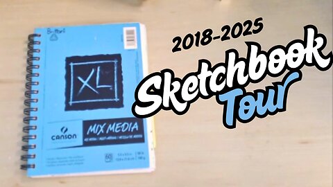 My 2018 - 2025 Sketchbook Tour