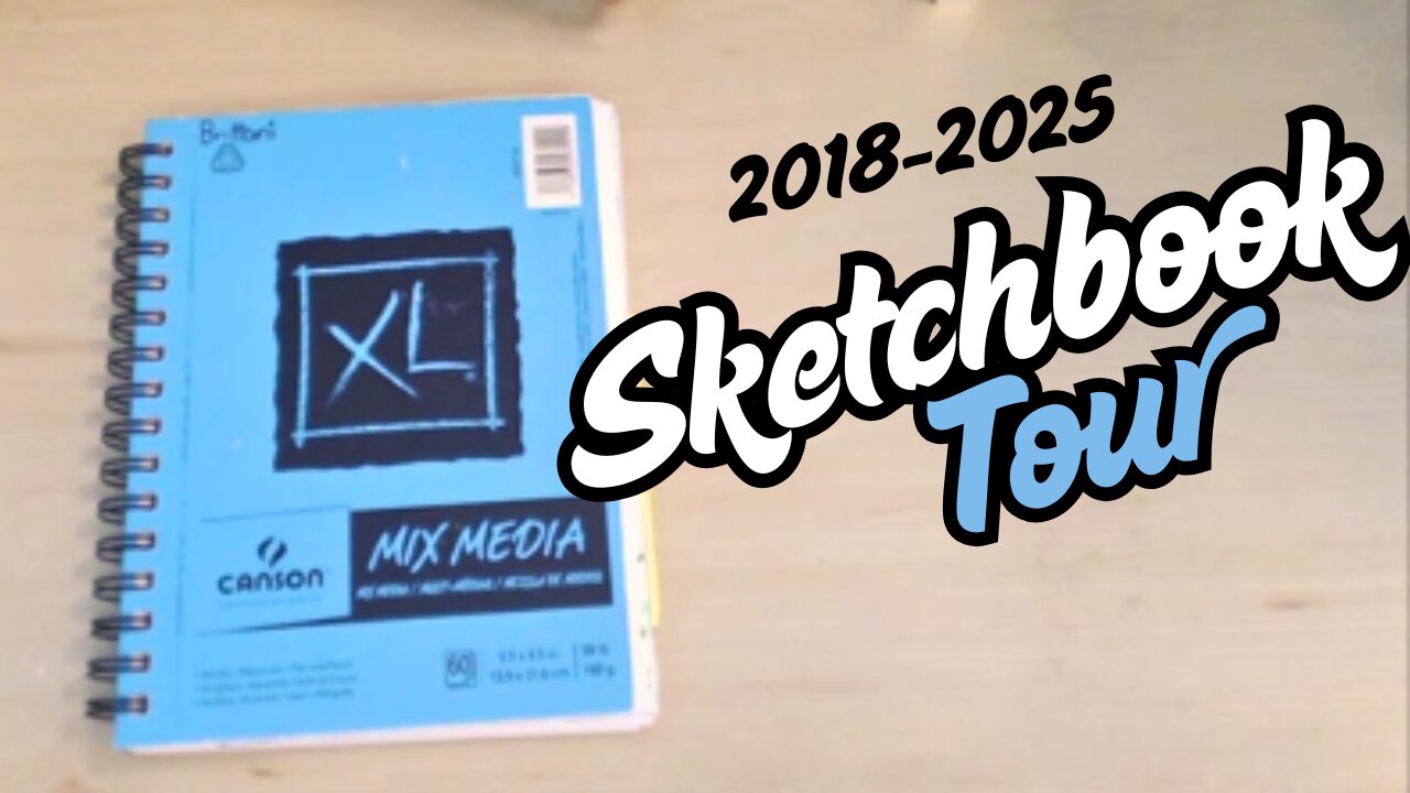 My 2018 - 2025 Sketchbook Tour