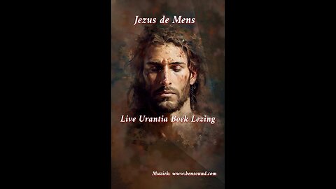 Jezus de Mens Live Urantia Boek Lezing