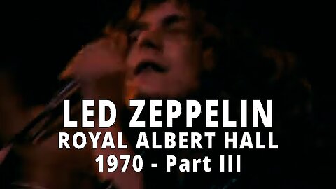 Led Zeppelin - Royal Albert Hall 1970 Part 3