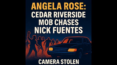 Angela Rose: Cedar Riverside Mob Chases Nick Fuentes After Mistaking Car for ICE