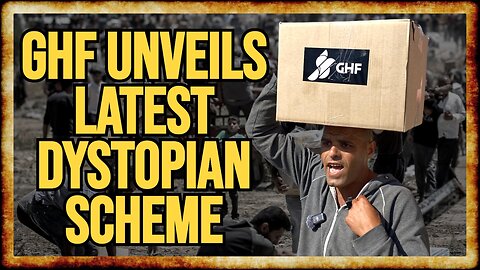GHF Rolls Out LUDICROUS ID-Based "Reservation" System For Gaza Aid