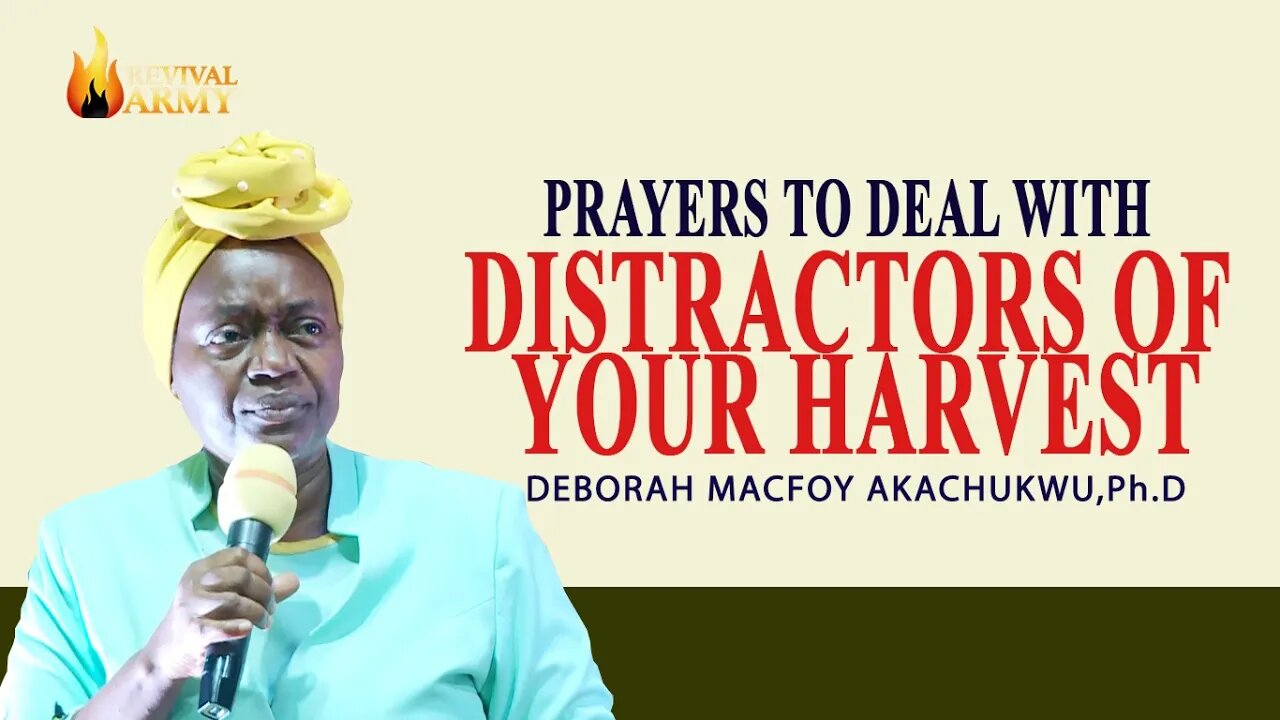 DEALING WITH DISTRACTORS OF YOUR HARVEST _ BISHOP DEBORAH MACFOY AKACHUKWU, Ph.D