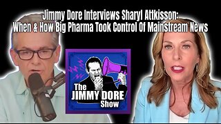 Jimmy Dore Interviews Sharyl Attkisson: When & How Big Pharma Took Control Of Mainstream News