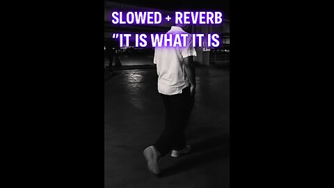 It is what it is ( Slowed & Reverb)