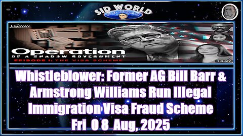 Whistleblower Former AG Bill Barr & Armstrong Williams Run Illegal Immigration Visa Fraud Scheme