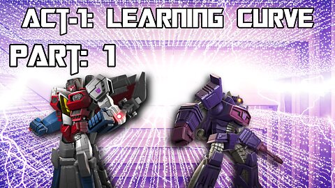 [Transformers: Forged to Fight] Act-1 Learning Curve Part:1