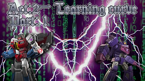 [Transformers: Forged to Fight] Act-2 Learning Curve Part:1
