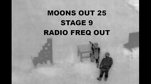 MOONS OUT 25 STAGE 9 RADIO FREQ OUT