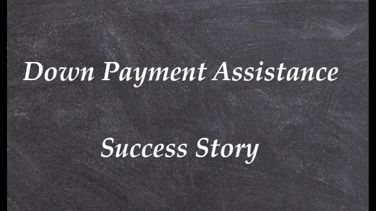 Down Payment Assistance Client Success Story