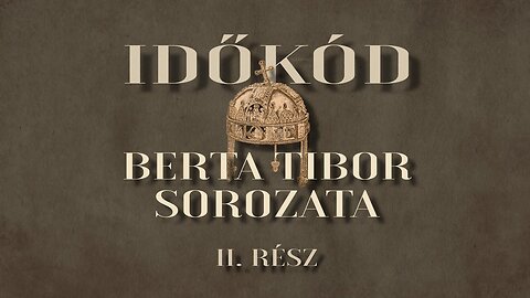IDŐKÓD - Berta Tibor sorozata - II.rész