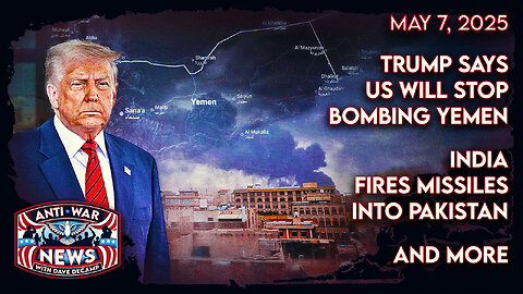 Trump Says US Will Stop Bombing Yemen, India Fires Missiles Into Pakistan, and More