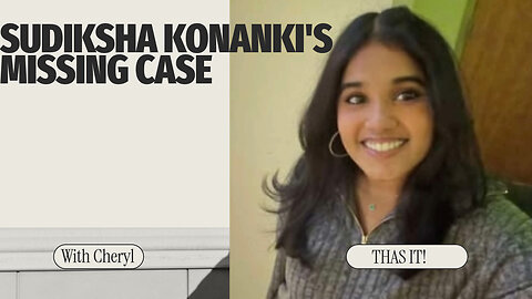 Sudiksha Konanki's Case Unsolved Case, Mystery Disappearance, Truth Hidden