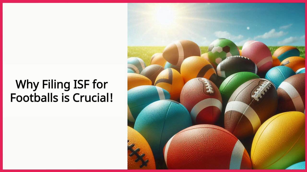 Securing the Goal: Why Filing an ISF is Crucial for Importing Footballs