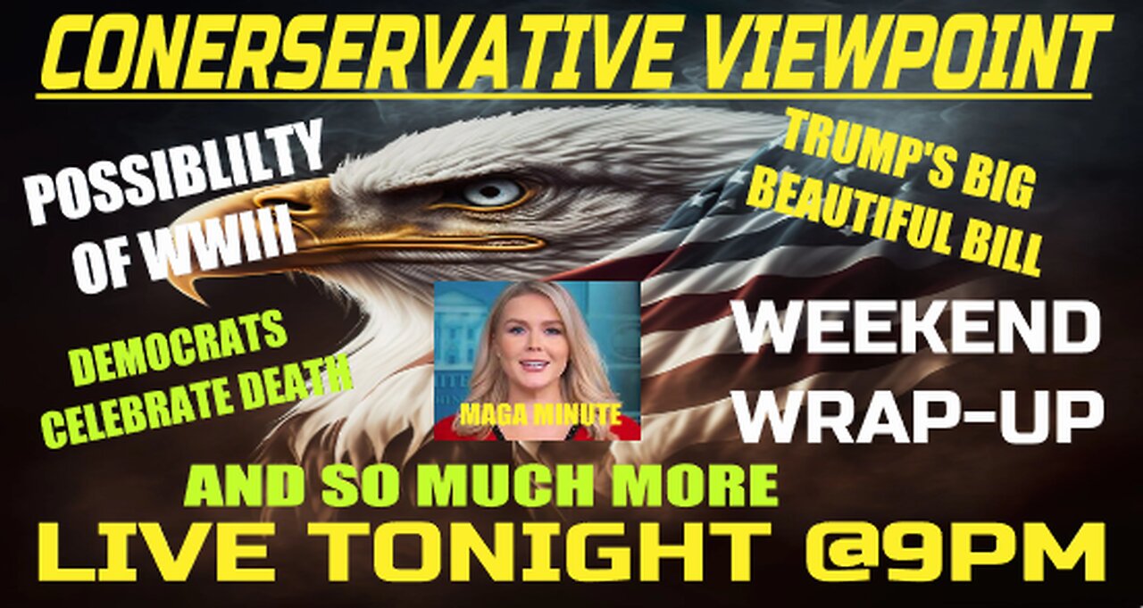 IT'S THE WEEKEND WRAP UP HERE ON THE CONSERVATIVE VIEWPOINT LIVE TONIGHT @ 9PM EST.