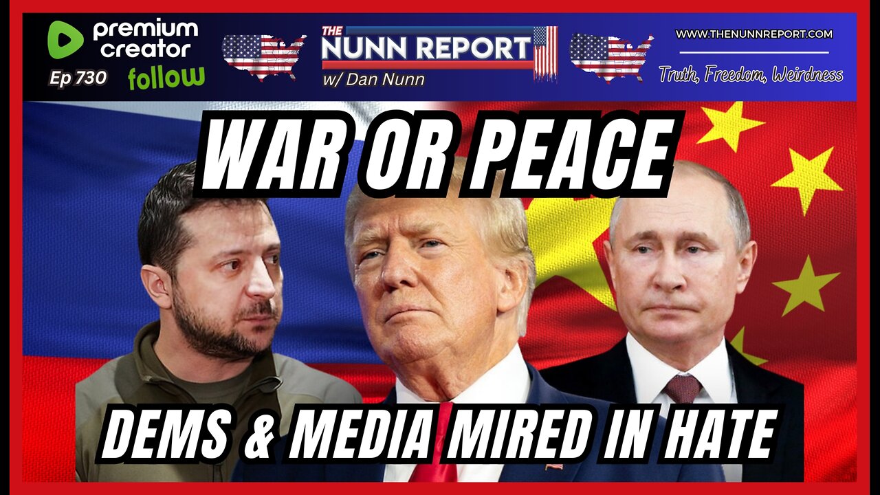 [Ep 730] War or Peace: Will Zelenskyy Behave? | Dems & Media Mired in Hate