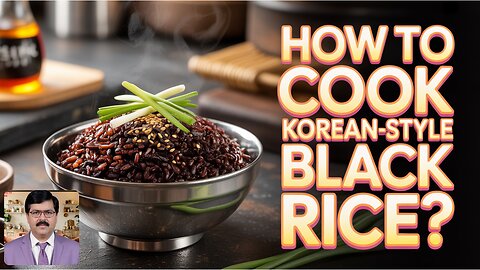 How to Cook Korean-Style Black Rice? – A Healthy, Nutty & Delicious Recipe!