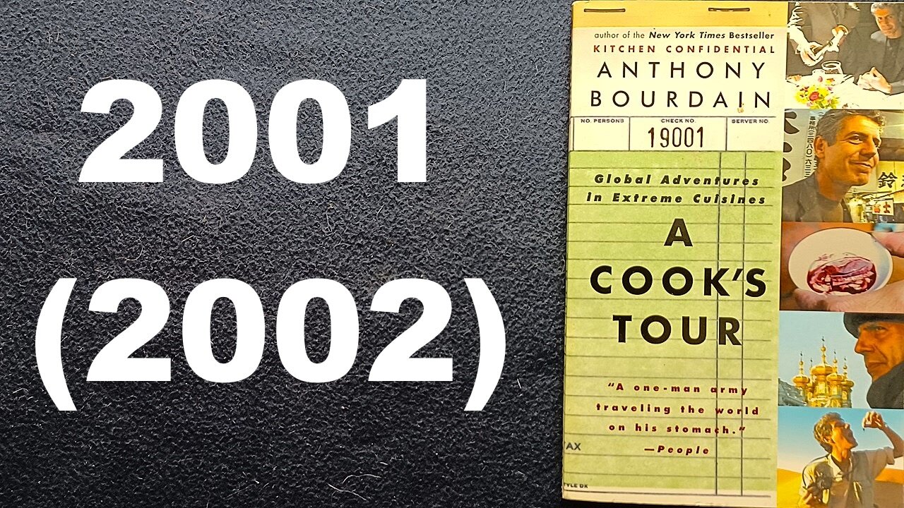 A COOK'S TOUR, Global Adventures in Extreme Cuisines, ANTHONY BOURDAIN, 2001 Bloomsbury, 2002 Ecco