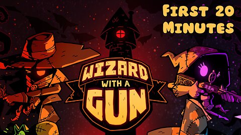 Wizard with a Gun - First 20 Minutes (No Commentary Gameplay)