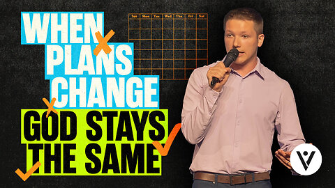 When plans change, God stays the same