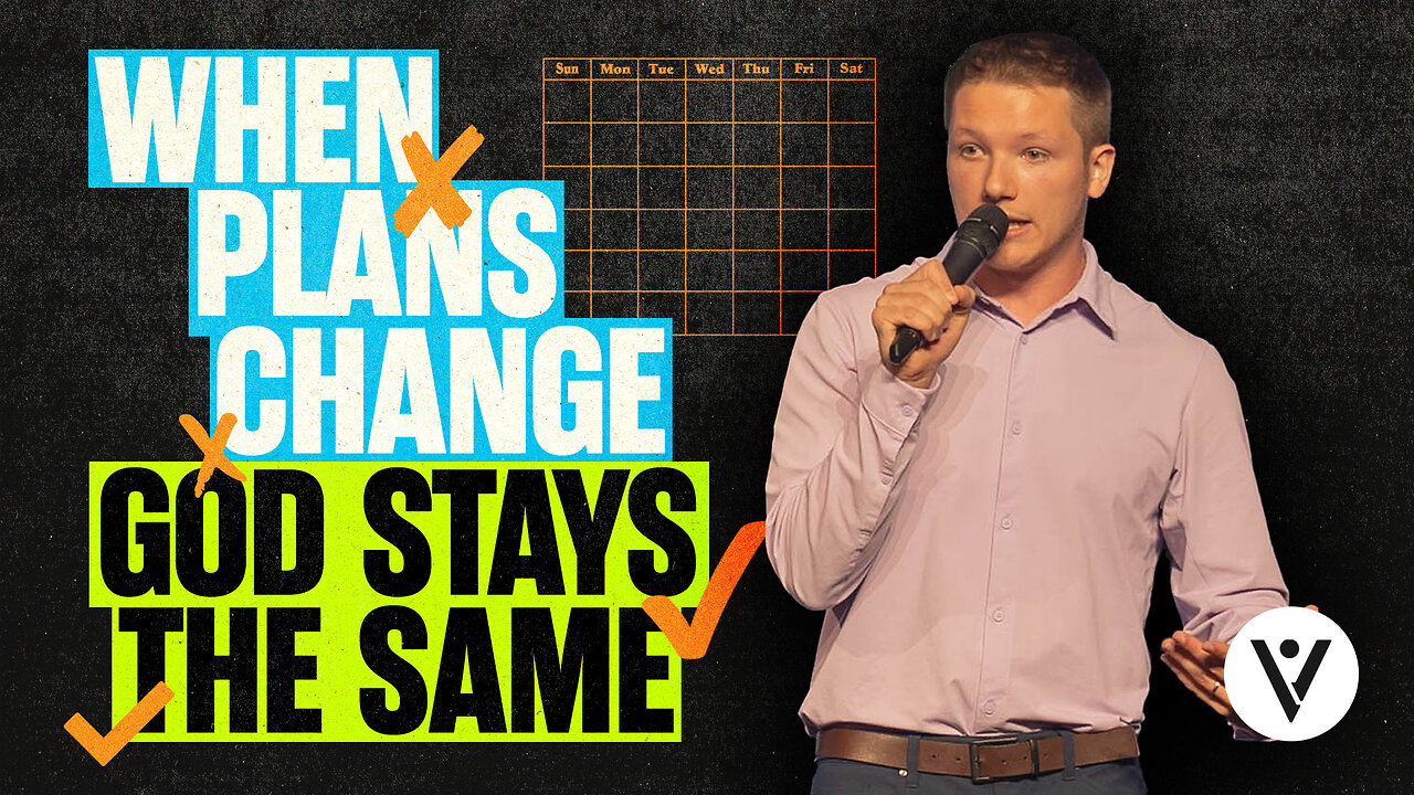 When plans change, God stays the same