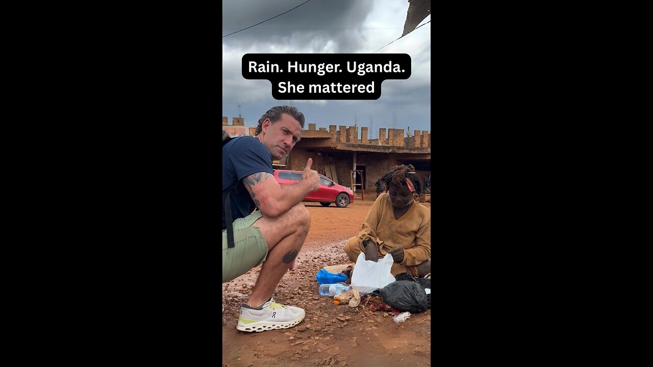 Rain. Hunger. Uganda. She mattered.
