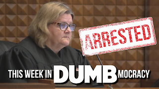 This Week in DUMBmocracy: DOJ Arrests Dem Judge for Obstructing ICE Because No One is Above the Law!