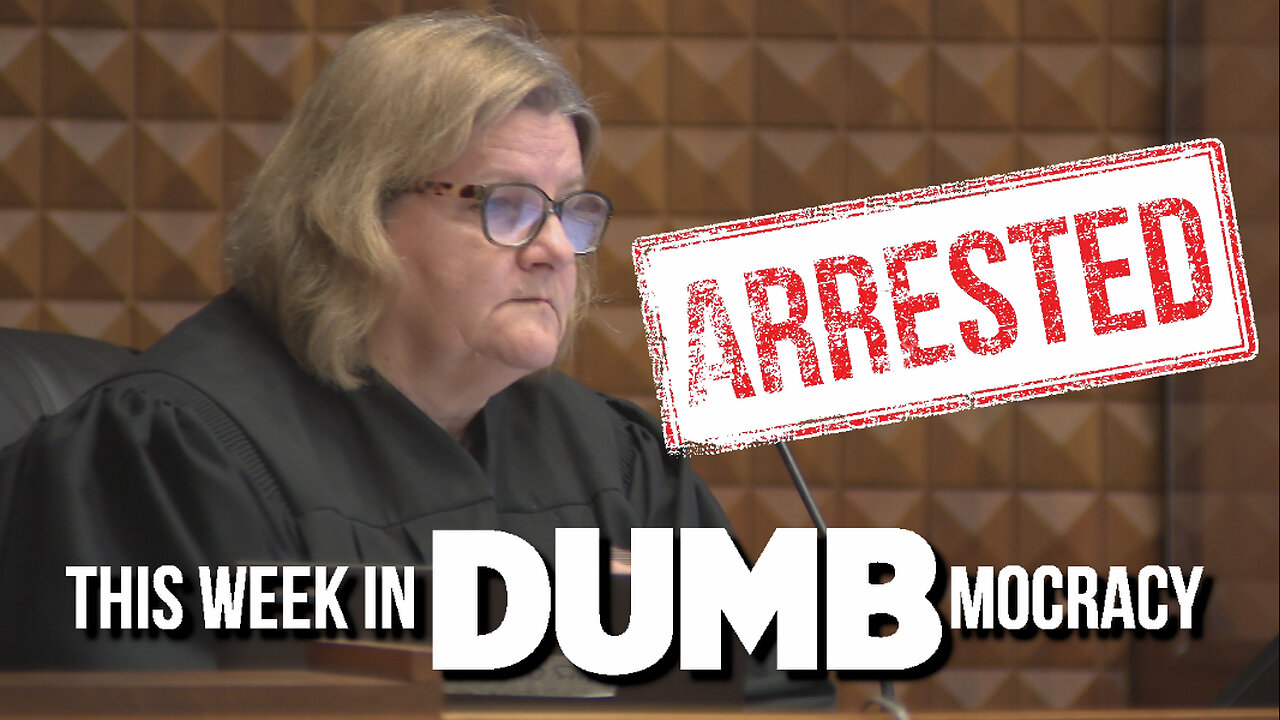 This Week in DUMBmocracy: DOJ Arrests Dem Judge for Obstructing ICE Because No One is Above the Law!