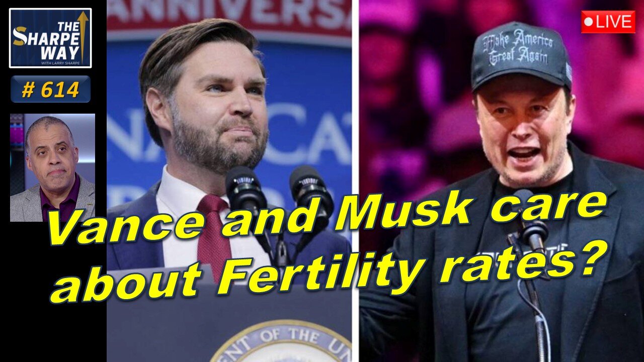 Sharpe Way No. 614! Vance and Musk Care About Fertility Rates? πΆπ