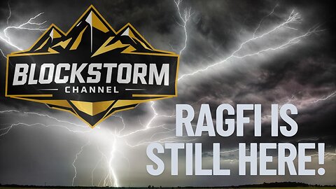 Blockstorm Breakdown Video! RagFi Is Still Here!