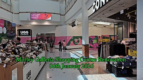 Morley Galleria Shopping Centre Renovation 06th January 2026