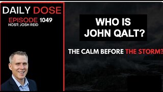 THE DAILY DOSE W/ JOSH REID - The Calm Before The Storm? WHO IS JOHN QALT?