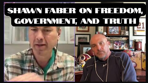 From War to Liberty: Shawn Faber Unfiltered on Freedom, Government, and the Fight for Truth
