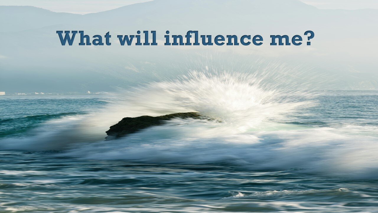 Sermon Only | What will influence me? | May 25, 2025