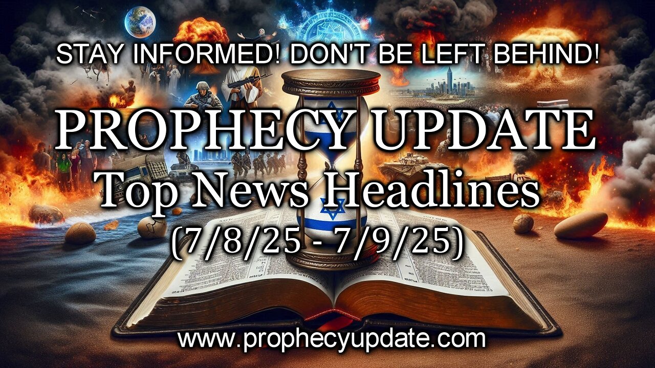 Prophecy Update Top News Headlines - (7/8/25 – 7/9/25)