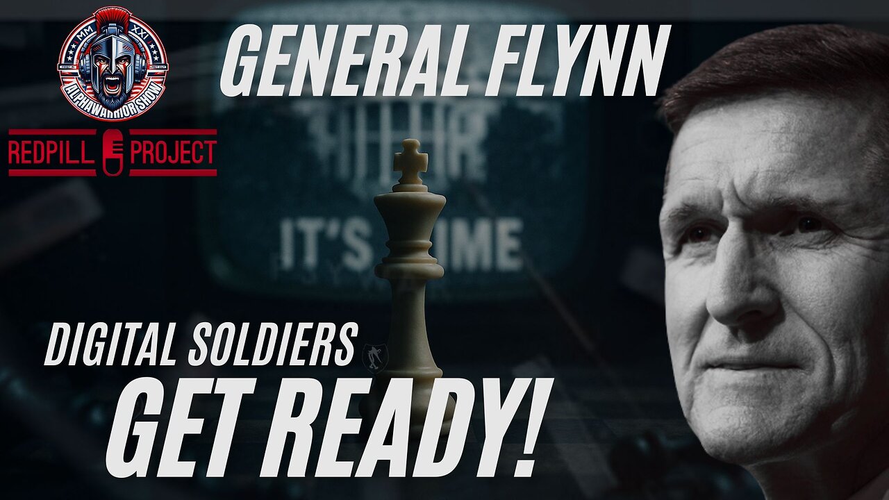 Get Ready! - Featuring General Michael T. Flynn | Redpill Project & Alpha Warrior TV