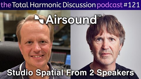 THD 121 Airsound Spatial Audio Delivering Dolby Atmos from 2 speakers w Guy Fletcher fr Dire Straits